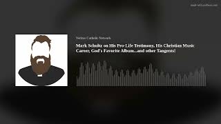 Mark Schultz on His Pro-Life Testimony, His Christian Music Career, God's Favorite Album...and other