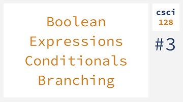 Branching, conditionals, & boolean expressions