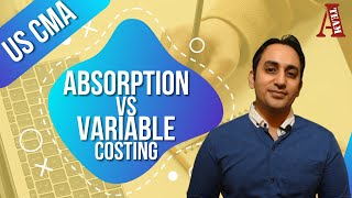 CMA USA | Part 1 | Variable vs Absorption Costing | #CMAusa | (2021)