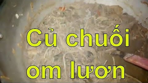 CHẢY NƯỚC MIẾNG với món Củ chuối om lươn | Cuộc sống thôn quê