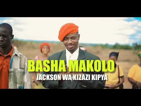 JACKSON WAKIZAZI KIPYA BASHA MAKOLO