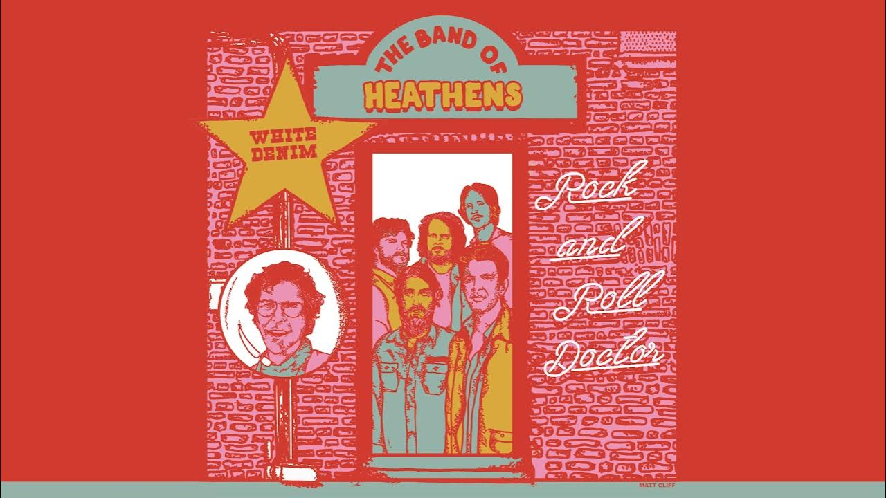 The Band of Heathens - Rock and Roll Doctor Featuring White Denim The Band of Heathens - Rock and Roll Doctor Featuring White Denim