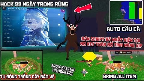 hướng dẫn hack 99 ngày trong rừng (99 night in the forest) Script auto câu cá,bring item,No key !!