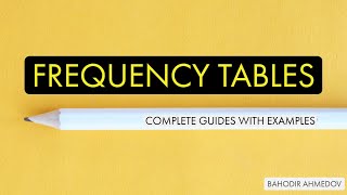 Frequency Tables: guides to construct them with examples
