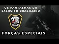 FORÇAS ESPECIAIS - OS FANTASMAS DO EXÉRCITO BRASILEIRO - OPERAÇÕES ESPECIAIS