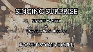SINGING SURPRISE! Singing Waiter &amp; Saxophone Surprise - Ravenswood Hotel