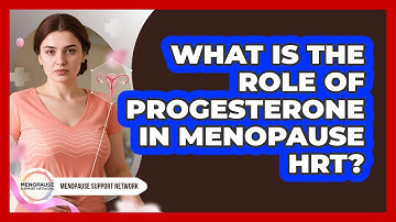 What Is The Role Of Progesterone In Menopause HRT? - Menopause Support Network