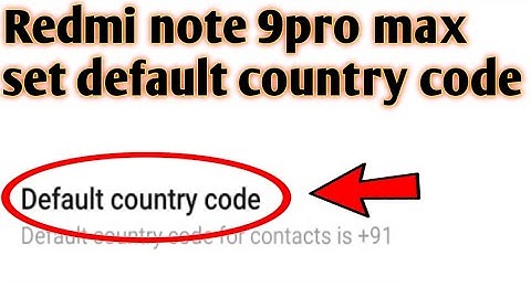 Redmi note 9pro max set default country code 2020