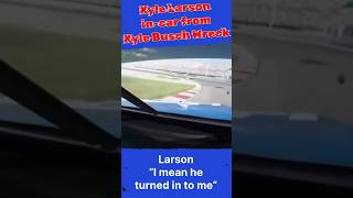 Kyle Larson in-car from Kyle Busch Wreck #nascarrace #nascar