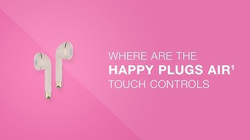 How To: Touch Controls | Air 1 | Happy Plugs
