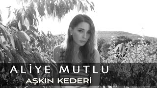 Aliye Mutlu - Aşkın Kederi Resimi