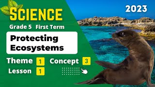 Grade 5 | Science | Unit 1 - Concept 3 - Lesson 1 - Protecting Ecosystems