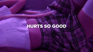 Hurts So Good (slowed + tiktok version ) Lyrics