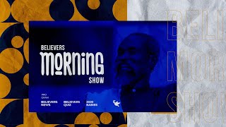 Believers Morning Show (22nd July, 2021)