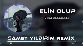 Onur Bayraktar - Elin Olup ( Samet Yıldırım Remix ) Resimi