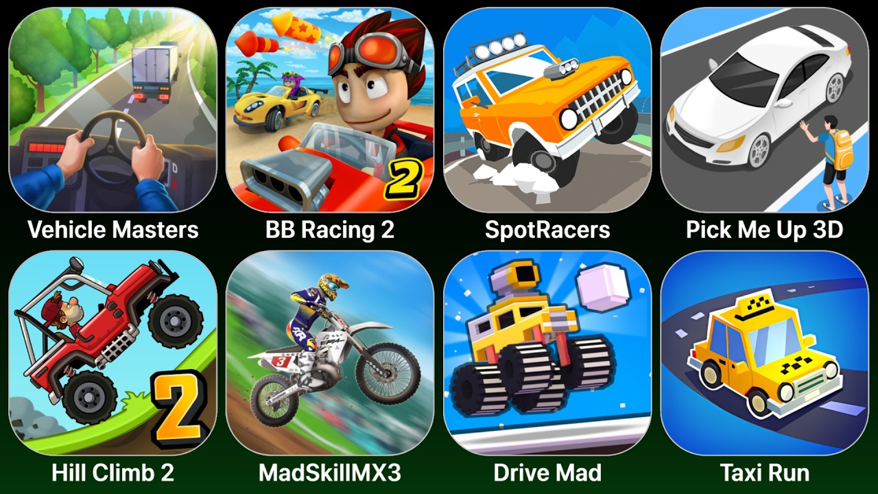 Vehicle Masters, BB Racing 2, SpotRacers, Pick Me Up 3D, Hill Climb 2, Mad Skills MX3, Drive Mad, Ta