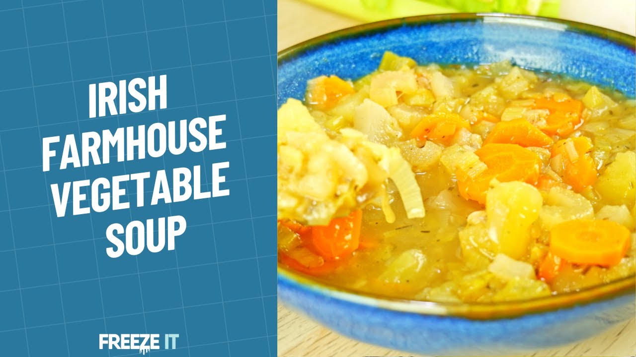 Irish Farmhouse Vegetable Soup by Freeze It YouTube