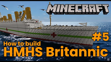HMHS Britannic, Minecraft Tutorial part 5