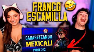 🇲🇽 REACCION a CABARETEANDO MEXICALI de FRANCO ESCAMILLA 😈 PARTE 2 *morimos de risa*