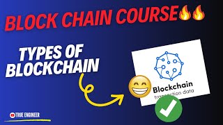 Types of Block Chain | Block Chain Complete Course | True Engineer