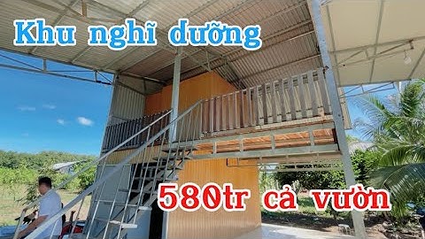 Nhà vườn cây ăn trái khu nghỉ dưỡng,580tr bán hết,dt 15m có thổ cư,dân ở đông