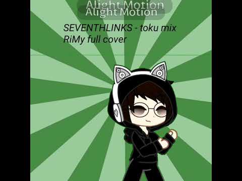 SEVENTHLINKS - toku mix RiMy full cover