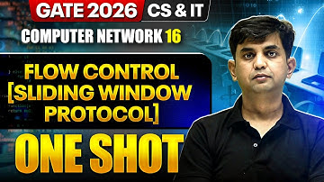 Computer Network 16 : Flow Control [Sliding Window Protocol] | CS & IT | GATE 2026 One Shot Series