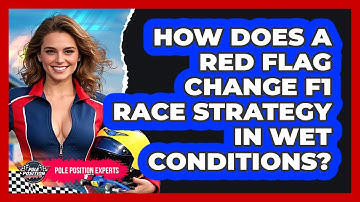 How Does A Red Flag Change F1 Race Strategy In Wet Conditions? - Pole Position Experts
