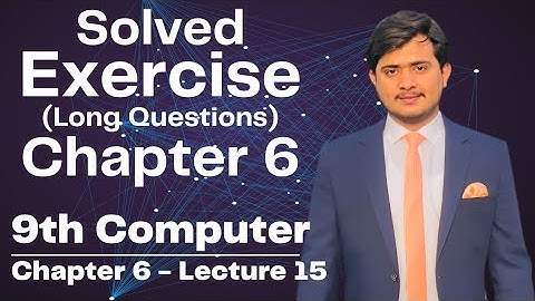 9th Computer Chapter 6 Long Questions | Exercise Chapter 6 | Lec 15