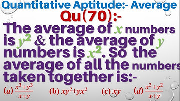 Q70 | The average of x numbers is y2 and the average of y numbers is x2. So the average of all the