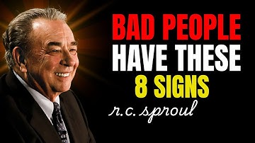 Bad People Have These 8 Signs | Rc Sproul Predestination