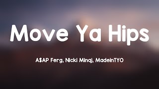 Move Ya Hips - A$AP Ferg, Nicki Minaj, MadeinTYO (Lyrics Version) 🎶