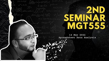 2nd Seminar | MGT555 | Spreadsheet Data Analysis
