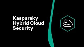 Kaspersky Hybrid Cloud Security intro