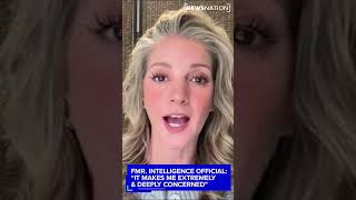 Former intelligence official: 'It makes me extremely and deeply concerned'