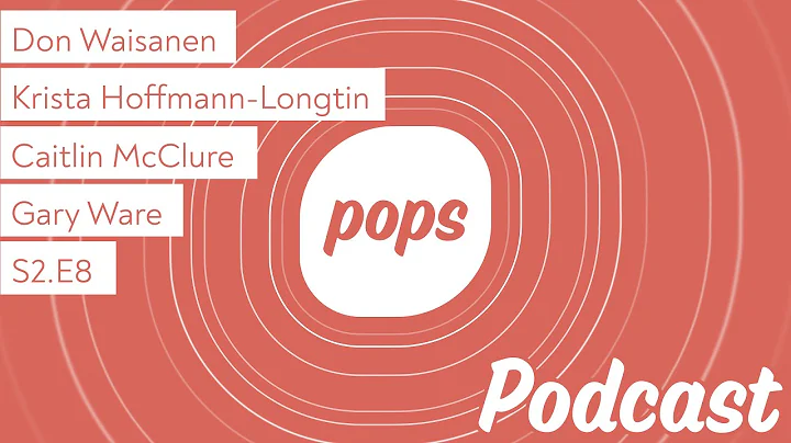 Pops Podcast - S2.E8 - Don Waisanen, Krista Hoffma...