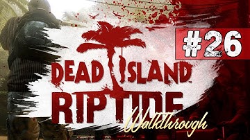 Dead Island Riptide Walkthrough - Part 26 Firefight (Chapter 9) - Co-op Gameplay & Commentary