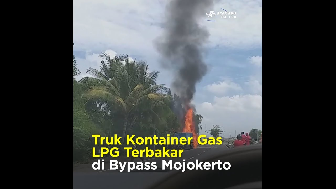  Truk  Kontainer Gas  LPG  Terbakar di Bypass Mojokerto YouTube