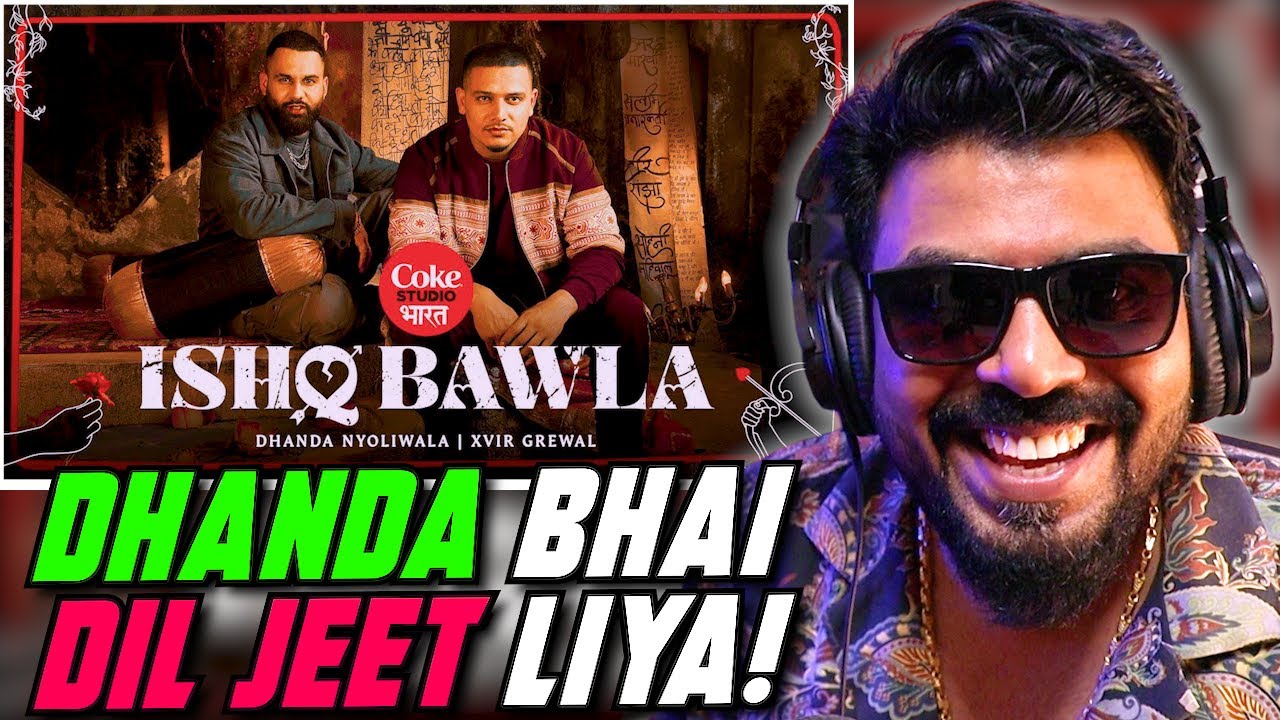 Ishq Bawla By Dhanda Nyoliwala & Xvir Grewal Reaction | Coke Studio Bharat | AFAIK