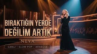 Bıraktığın Yerde Değilim Artık - Neva 