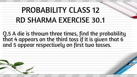 A die is thrown three times, find the probability that 4 appears on the third toss if it is given...