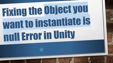 Fixing the Object you want to instantiate is null Error in Unity