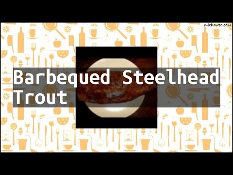 Recipe Barbequed Steelhead Trout