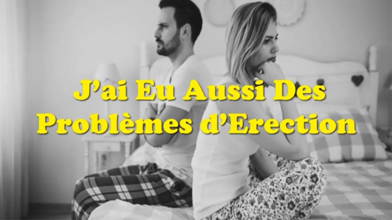 Problèmes d’Erection - comment avoir une éréction forte naturellement