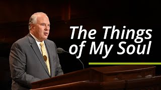 The Things of My Soul | Ronald A. Rasband | October 2021 General Conference