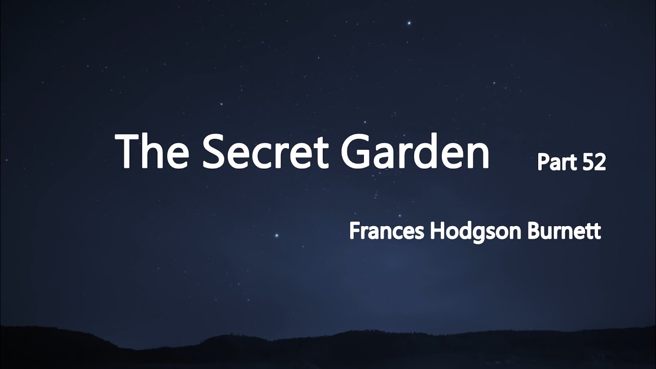 The Secret Garden (Part 52) | “I’m Well!” — Ellurie Whisper