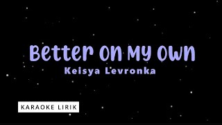 Better On My Own - Keisya Levronka (Karaoke Music Video Lyrics)