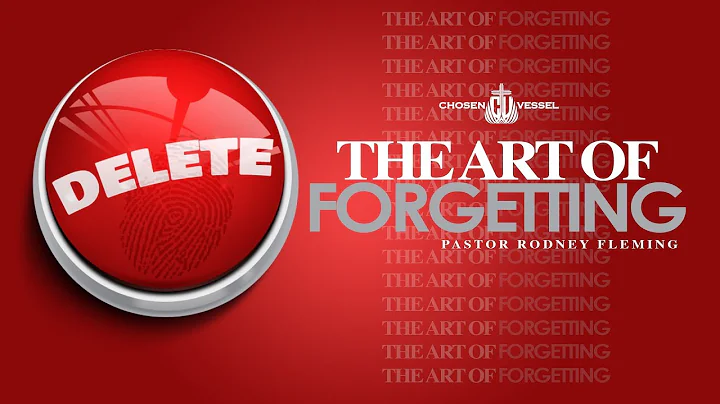 The Art of Forgetting | Pastor Rodney Fleming | 5 ...