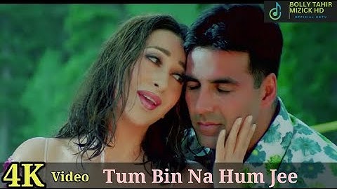 Tum Bin Na Hum Jee Sakenge 4K Video Song _ Akshay Kumar, Karisma Bolly Tahir Muzick Official HD