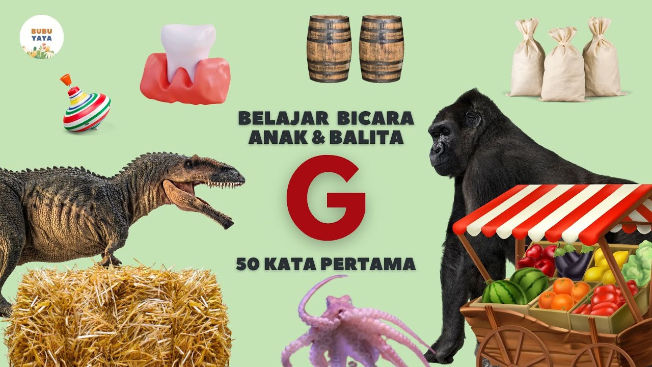 Belajar Bicara untuk Bayi dan Balita | 50 Kata Pertama Huruf G | Bahasa Indonesia Edukasi Anak